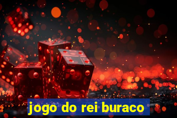 jogo do rei buraco